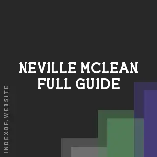 Neville McLean Full Guide | Indexof
