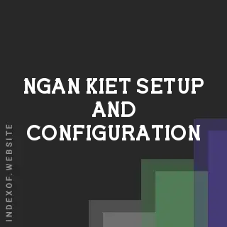 Ngan Kiet Setup and Configuration | Indexof