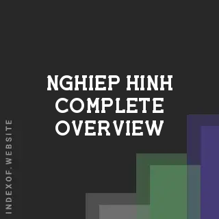 Nghiep Hinh Complete Overview | Indexof