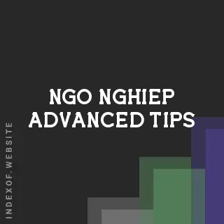 Ngo Nghiep Advanced Tips | Indexof