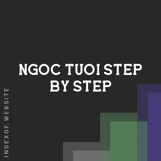 Ngoc Tuoi Step-by-Step | Indexof