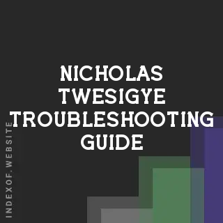 Nicholas Twesigye Troubleshooting Guide | Indexof