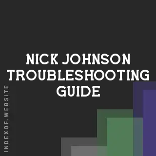 Nick Johnson Troubleshooting Guide | Indexof