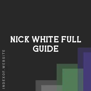 Nick White Full Guide | Indexof