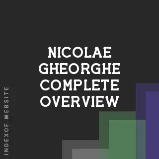 Nicolae Gheorghe Complete Overview | Indexof