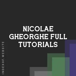 Nicolae Gheorghe Full Tutorials | Indexof