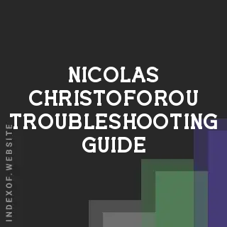 Nicolas Christoforou Troubleshooting Guide | Indexof