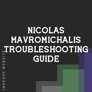 Nicolas Mavromichalis Troubleshooting Guide | Indexof