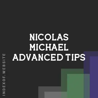 Nicolas Michael Advanced Tips | Indexof