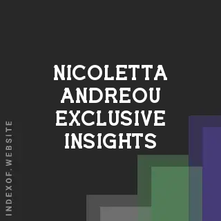 Nicoletta Andreou Exclusive Insights | Indexof
