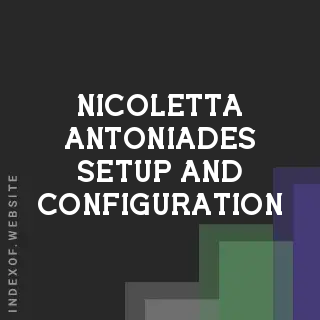 Nicoletta Antoniades Setup and Configuration | Indexof