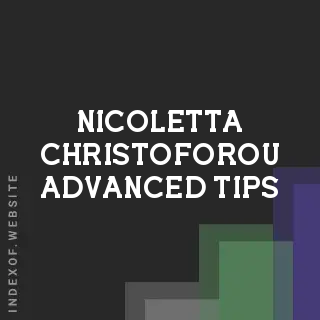 Nicoletta Christoforou Advanced Tips | Indexof