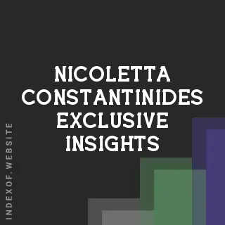 Nicoletta Constantinides Exclusive Insights | Indexof