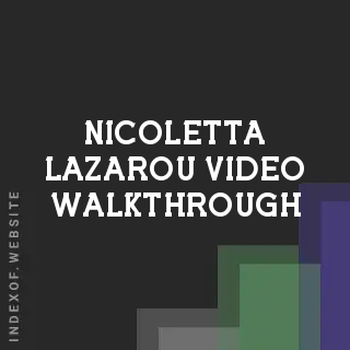 Nicoletta Lazarou Video Walkthrough | Indexof