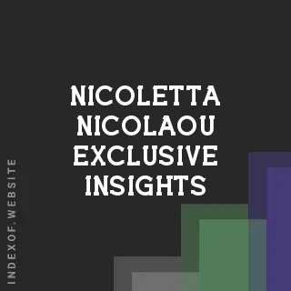 Nicoletta Nicolaou Exclusive Insights | Indexof