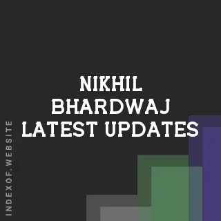 Nikhil Bhardwaj Latest Updates | Indexof