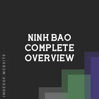 Ninh Bao Complete Overview | Indexof
