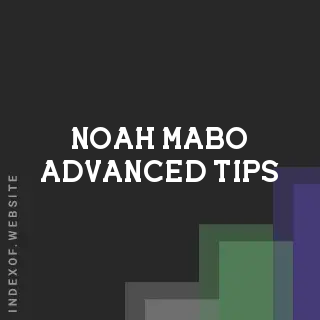 Noah Mabo Advanced Tips | Indexof