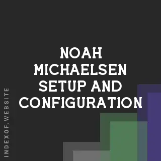Noah Michaelsen Setup and Configuration | Indexof
