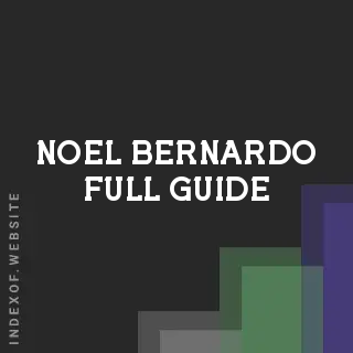 Noel Bernardo Full Guide | Indexof