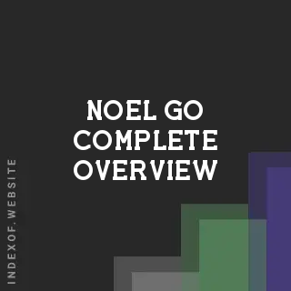 Noel Go Complete Overview | Indexof