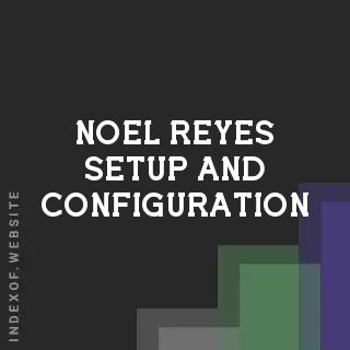 Noel Reyes Setup and Configuration | Indexof