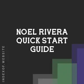 Noel Rivera Quick Start Guide | Indexof