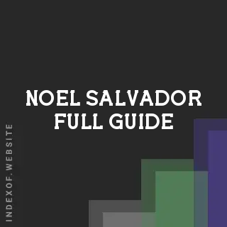 Noel Salvador Full Guide | Indexof
