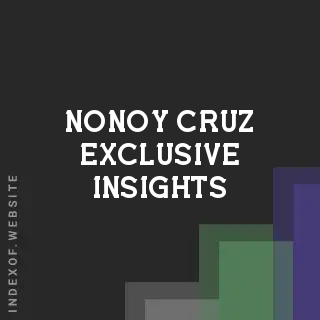 Nonoy Cruz Exclusive Insights | Indexof