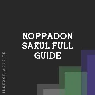 Noppadon Sakul Full Guide | Indexof
