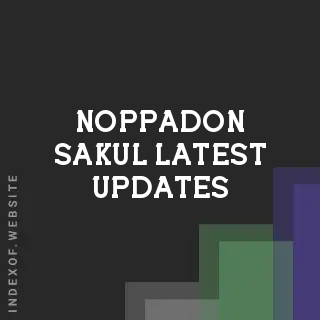 Noppadon Sakul Latest Updates | Indexof