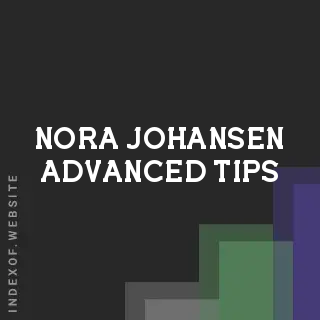 Nora Johansen Advanced Tips | Indexof