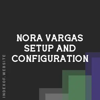 Nora Vargas Setup and Configuration | Indexof
