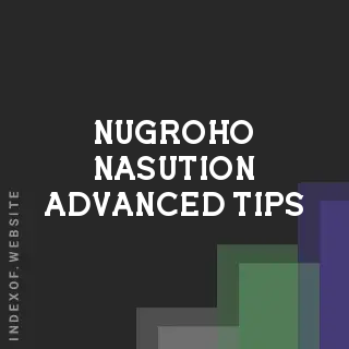 Nugroho Nasution Advanced Tips | Indexof