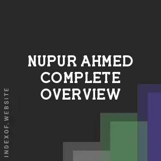 Nupur Ahmed Complete Overview | Indexof