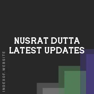 Nusrat Dutta Latest Updates | Indexof