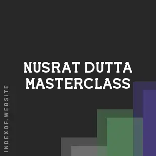 Nusrat Dutta Masterclass | Indexof