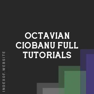 Octavian Ciobanu Full Tutorials | Indexof