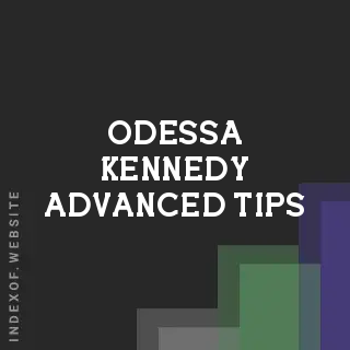 Odessa Kennedy Advanced Tips | Indexof