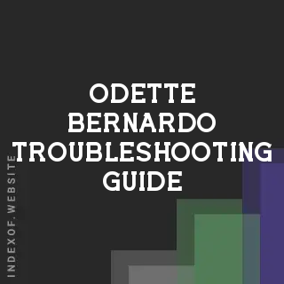 Odette Bernardo Troubleshooting Guide | Indexof