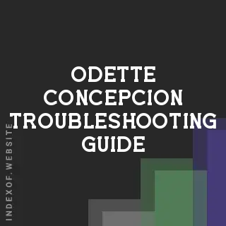 Odette Concepcion Troubleshooting Guide | Indexof
