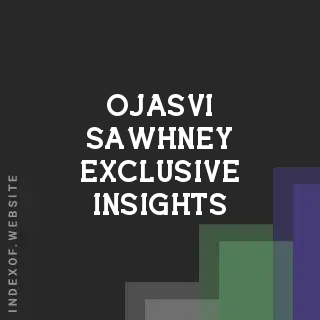 Ojasvi Sawhney Exclusive Insights | Indexof