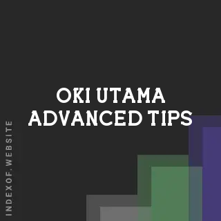 Oki Utama Advanced Tips | Indexof