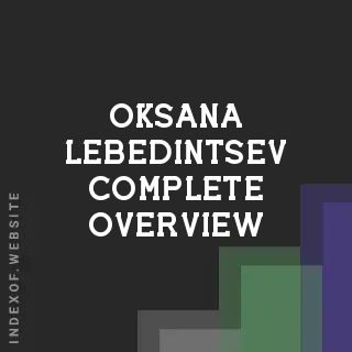 Oksana Lebedintsev Complete Overview | Indexof
