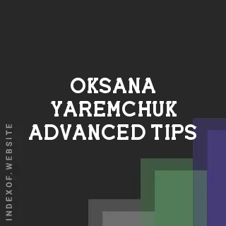Oksana Yaremchuk Advanced Tips | Indexof