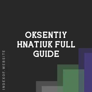 Oksentiy Hnatiuk Full Guide | Indexof