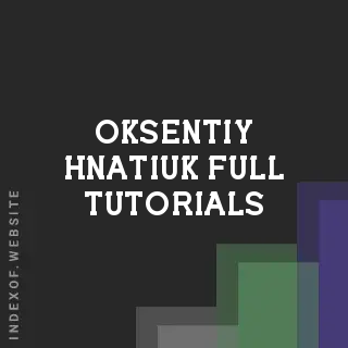 Oksentiy Hnatiuk Full Tutorials | Indexof