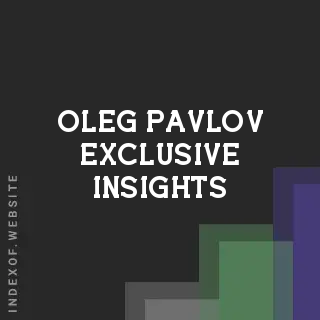 Oleg Pavlov Exclusive Insights | Indexof