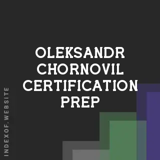 Oleksandr Chornovil Certification Prep | Indexof