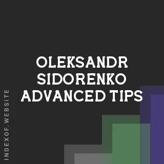 Oleksandr Sidorenko Advanced Tips | Indexof